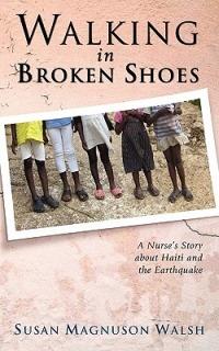 Walking in Broken Shoes: A Nurse's Story of Haiti and the Earthquake - Susan Walsh - cover