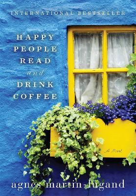Happy People Read and Drink Coffee - Agnès Martin-Lugand - cover