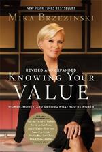 Knowing Your Value (Revised): Women, Money, and Getting What You're Worth (Revised Edition)