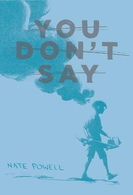You Don't Say - Nate Powell - cover