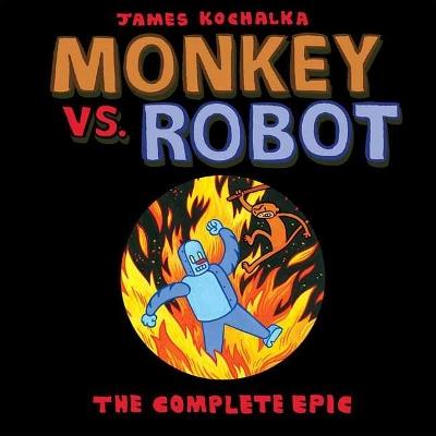 Monkey vs. Robot: The Complete Epic - James Kochalka - cover
