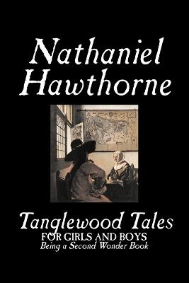 Tanglewood Tales by Nathaniel Hawthorne, Fiction, Classics - Nathaniel Hawthorne - cover