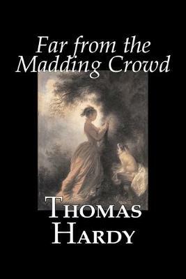 Far from the Madding Crowd by Thomas Hardy, Fiction, Literary - Thomas Hardy - cover