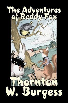 The Adventures of Reddy Fox by Thornton Burgess, Fiction, Animals, Fantasy & Magic - Thornton W Burgess - cover