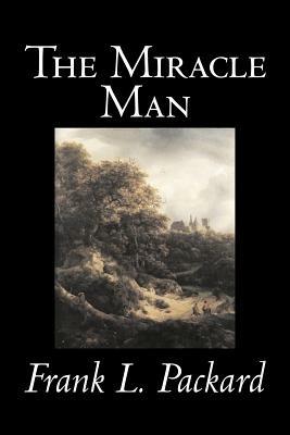 The Miracle Man by Frank L. Packard, Fiction, Literary, Action & Adventure - Frank L Packard - cover