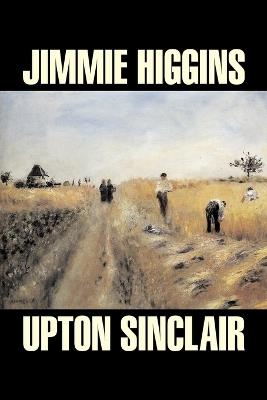 Jimmie Higgins by Upton Sinclair, Science Fiction, Literary, Classics - Upton Sinclair - cover