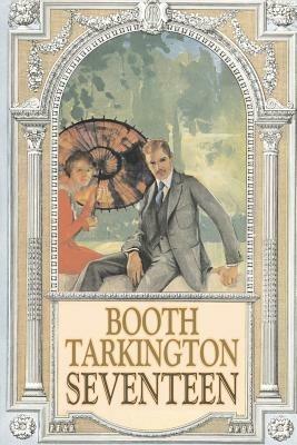 Seventeen by Booth Tarkington, Fiction, Political, Literary, Classics - Booth Tarkington - cover