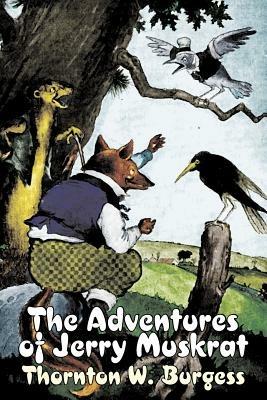 The Adventures of Jerry Muskrat by Thornton Burgess, Fiction, Animals, Fantasy & Magic - Thornton W Burgess - cover
