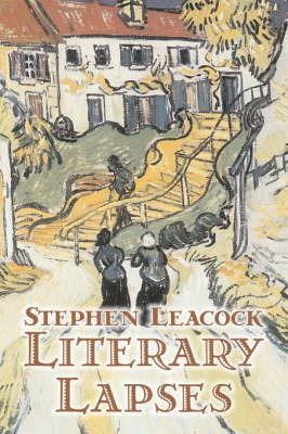 Literary Lapses by Stephen Leacck, Fiction, Literary - Stephen Leacock - cover