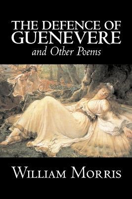 The Defence of Guenevere and Other Poems by William Morris, Fiction, Fantasy, Fairy Tales, Folk Tales, Legends & Mythology - William Morris - cover