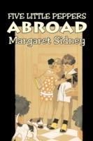 Five Little Peppers Abroad by Margaret Sidney, Fiction, Family, Action & Adventure - Margaret Sidney - cover