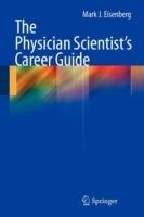 The Physician Scientist's Career Guide - Mark J. Eisenberg - cover