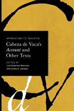 Approaches to Teaching Cabeza De Vaca's Account and Other Texts