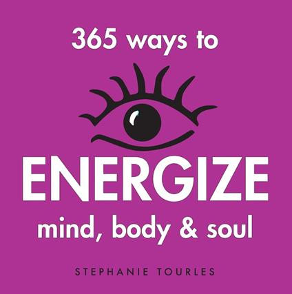 365 Ways to Energize Mind, Body & Soul