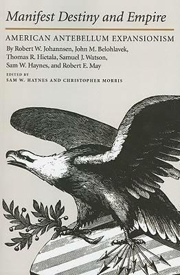 Manifest Destiny and Empire: American Antebellum Expansionism - cover