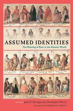 Assumed Identities: The Meanings of Race in the Atlantic World