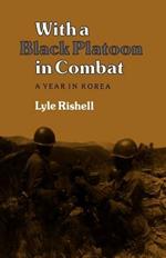 With a Black Platoon in Combat: A Year in Korea