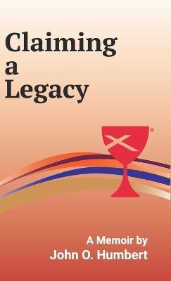 Claiming a Legacy (Hardcover) - John Humbert - cover