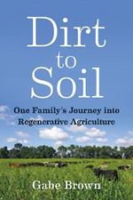 Dirt to Soil: One Family's Journey into Regenerative Agriculture