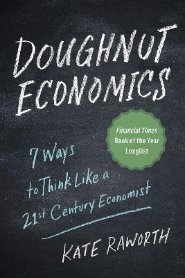 Doughnut Economics: Seven Ways to Think Like a 21st-Century Economist - Kate Raworth - cover