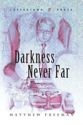 Darkness Never Far - Matthew Freeman - cover
