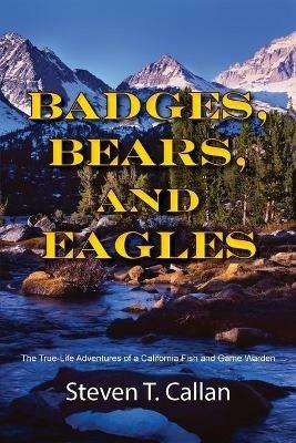 Badges Bears and Eagles - Steven T Callan - cover