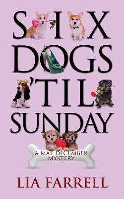 Six Dogs 'Til Sunday - Lia Farrell - cover