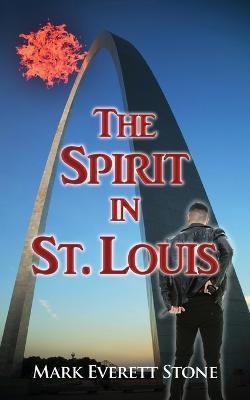 The Spirit in St. Louis - Mark Everett Stone - cover