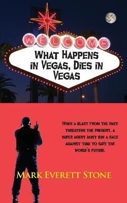 What Happens in Vegas, Dies in Vegas - Mark Everett Stone - cover