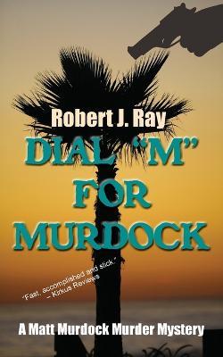 Dial M for Murdock - Robert J Ray - cover