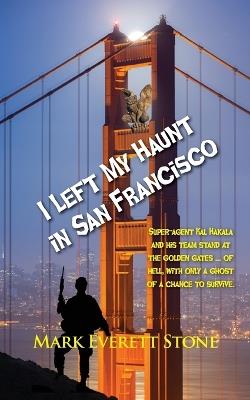 I Left My Haunt in San Francisco - Mark Everett Stone - cover