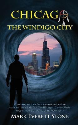 Chicago, the Windigo City - Mark Everett Stone - cover