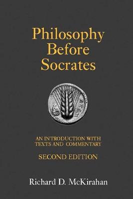 Philosophy Before Socrates: An Introduction with Texts and Commentary - Richard D. McKirahan - cover