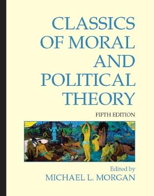 Classics of Moral and Political Theory: 5th Edition - cover