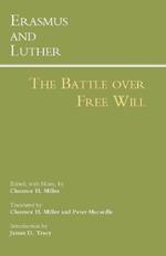 Erasmus and Luther: The Battle over Free Will: The Battle Over Free Will