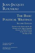 Rousseau: The Basic Political Writings: Discourse on the Sciences and the Arts, Discourse on the Origin of Inequality, Discourse on Political Economy, On the Social Contract, The State of War