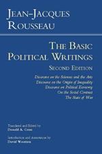 Rousseau: The Basic Political Writings: Discourse on the Sciences and the Arts, Discourse on the Origin of Inequality, Discourse on Political Economy, On the Social Contract, The State of War