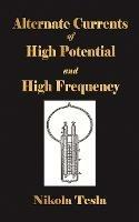 Experiments With Alternate Currents Of High Potential And High Frequency - Nikola Tesla - cover
