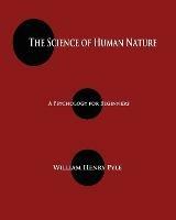 The Science of Human Nature: A Psychology for Beginners - William Henry Pyle - cover