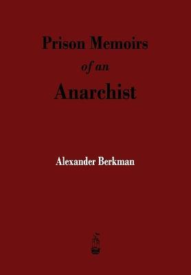 Prison Memoirs of an Anarchist - Alexander Berkman - cover