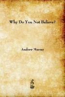 Why Do You Not Believe? - Andrew Murray - cover