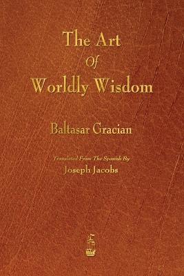 The Art of Worldly Wisdom - Baltasar Gracian - cover