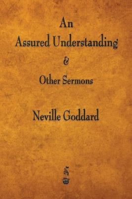 An Assured Understanding & Other Sermons - Neville Goddard - cover