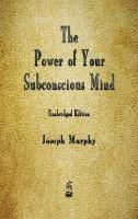 The Power of Your Subconscious Mind