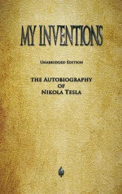 My Inventions: The Autobiography of Nikola Tesla - Nikola Tesla - cover