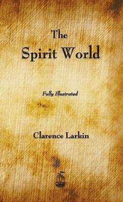 The Spirit World - Clarence Larkin - cover