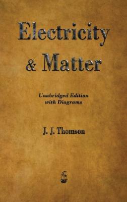 Electricity and Matter - J J Thomson - cover