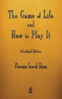The Game of Life and How to Play It - Florence Scovel Shinn - cover