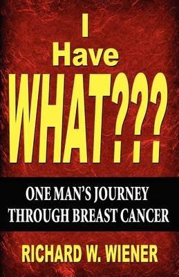 I Have What - Richard W Wiener - cover