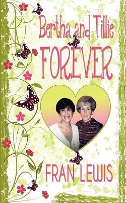 Bertha and Tillie Forever - Fran Lewis - cover